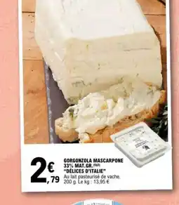 E.Leclerc DÉLICES D'ITALIE Gorgonzola mascarpone 33% mat. gr offre