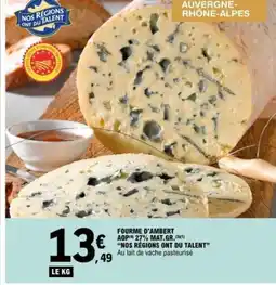 E.Leclerc NOS REGIONS ONT DU TALENT Fourme d'ambert aop 27% mat.gr. offre