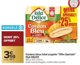 Carrefour Market Cordons bleus halal surgelés offre spéciale isla délice offre