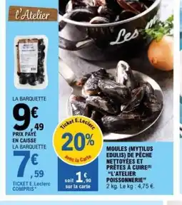 E.Leclerc L'ATELIER POISSONNERIE Moules (mytilus edulis) de pêche nettoyées et prètes à cuire offre