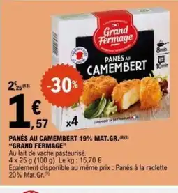 E.Leclerc GRAND FERMAGE Panés au camembert 19% mat.gr offre