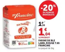 U Express Farine de ble label rouge t.65 francine offre