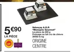 Monop' MONOPRIX GOURMET Valençay A.O.P. offre