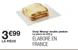 Monop' Croq' Monop' double jambon offre