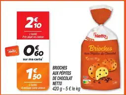 Netto Netto Brioches aux pépites de chocolat offre