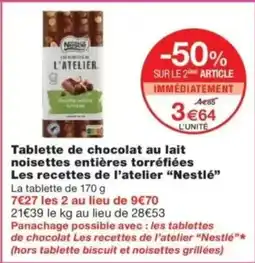 Monop' Tablette de chocolat au lait noisettes entières torréfiées Les recettes de l'atelier Nestlé offre