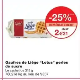 Monop' LOTUS Gaufres de Liège perles de sucre offre