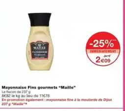 Monop' MAILLE Mayonnaise Fins gourmets offre