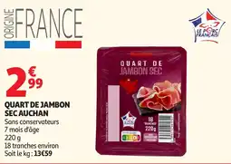 Auchan Supermarché Quart de jambon sec auchan offre