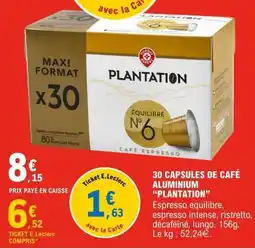 E.Leclerc 30 CAPSULES DE CAFÉ ALUMINIUM “PLANTATION” offre
