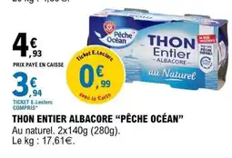 E.Leclerc THON ENTIER ALBACORE “PÊCHE OCÉAN” offre