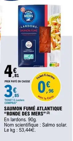 E.Leclerc SAUMON FUMÉ ATLANTIQUE “RONDE DES MERS” offre