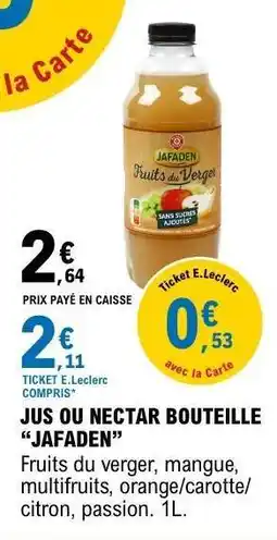 E.Leclerc JUS OU NECTAR BOUTEILLE “JAFADEN” offre