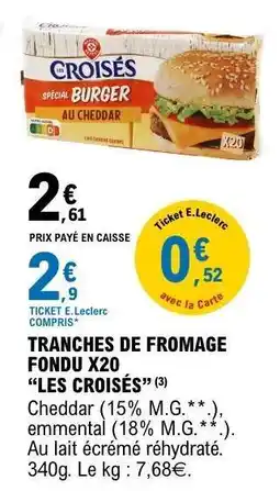 E.Leclerc Tranches de Fromage Fondu X20 'Les Croisés' offre