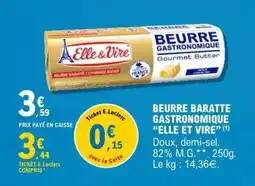 E.Leclerc BEURRE BARATTE GASTRONOMIQUE “ELLE ET VIRE” offre