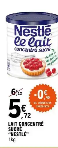 E.Leclerc Lait Concentré Sucre Nestlé offre
