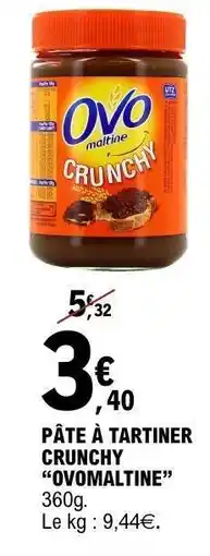 E.Leclerc PÂTE À TARTINER CRUNCHY OVOMALTINE offre