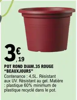E.Leclerc POT ROND DIAM.35 ROUGE BEAUXJOURS offre