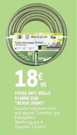 E.Leclerc TUYAU ANTI VRILLE D15MM 25M BEAUX JOURS offre