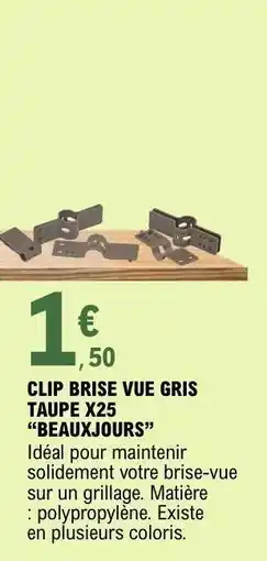E.Leclerc CLIP BRISE VUE GRIS TAUPE X25 BEAUXJOURS offre