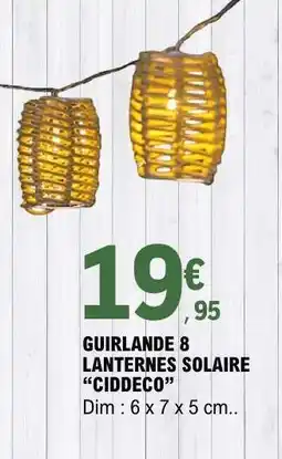 E.Leclerc GUIRLANDE 8 LANTERNES SOLAIRE CIDDECO offre