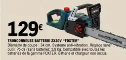 E.Leclerc TRONÇONNEUSE BATTERIE 2X20V FOXTER offre