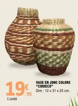 E.Leclerc VASE EN JONC COLORE CIDDECO offre