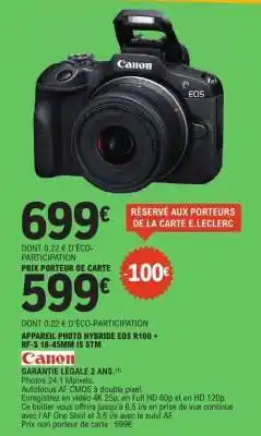 E.Leclerc APPAREIL PHOTO HYBRIDE EOS R100 + RF-S 18-45MM IS STM offre