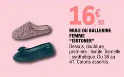 E.Leclerc MULE OU BALLERINE FEMME ISOTONER offre