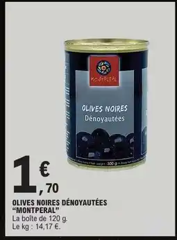 E.Leclerc OLIVES NOIRES DÉNOYAUTÉES “MONTPERAL” offre