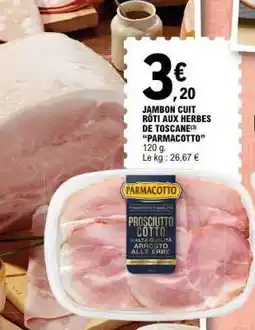 E.Leclerc JAMBON CUIT RÔTI AUX HERBES DE TOSCANE PARMACOTTO offre