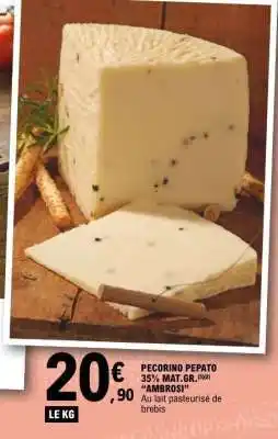 E.Leclerc PECORINO PEPATO 35% MAT.GR. (S/S) AMBROSI offre