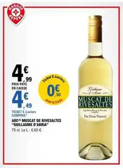 E.Leclerc MUSCAT DE RIVESALTES “GUILLAUME D’ARRIA” offre