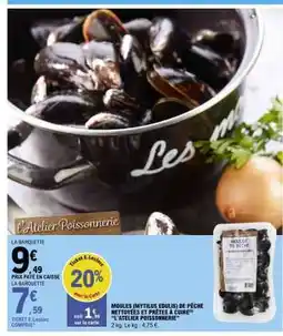 E.Leclerc MOULES (MYTILUS EDULIS) DE PÊCHE NETTOYÉES ET PRÊTES À CUIRE L'ATELIER POISSONNERIE offre