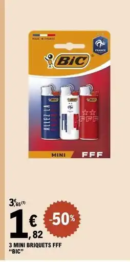 E.Leclerc 3 MINI BRIQUETS FFF “BIC” offre