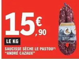 E.Leclerc SAUCISSE SÈCHE LE PASTOU ANDRÉ CAZAUX offre