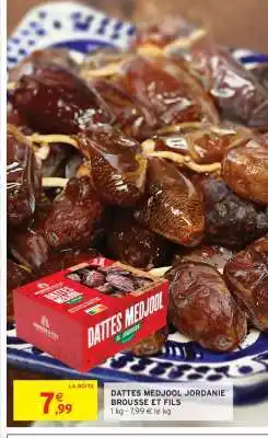 Intermarché DATTES MEDJOOL JORDANIE BROUSSE ET FILS offre