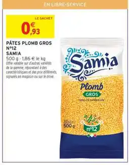 Intermarché PÂTES PLOMB GROS N°12 SAMIA offre