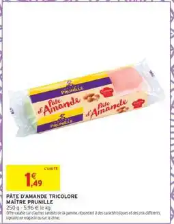 Intermarché PÂTE D'AMANDE TRICOLORE MAÎTRE PRUNILLE offre