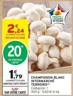 Intermarché CHAMPIGNON BLANC INTERMARCHÉ TERROIRS offre