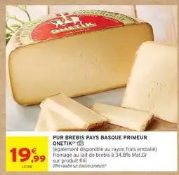Intermarché PUR BREBIS PAYS BASQUE PRIMEUR ONETIK offre