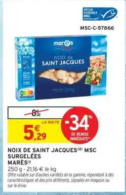 Intermarché NOIX DE SAINT JACQUES MSC SURGELÉES MARÉES offre