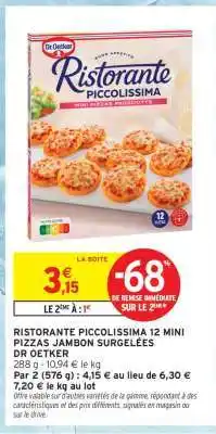 Intermarché RISTORANTE PICCOLISSIMA 12 MINI PIZZAS JAMBON SURGELÉES DR OETKER offre