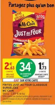 Intermarché FRITES JUST AU FOUR CLASSIQUE SURGELÉES MC CAIN offre