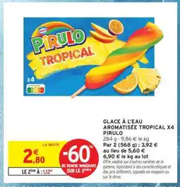 Intermarché GLACE À L'EAU AROMATISÉE TROPICAL X4 PIRULO offre