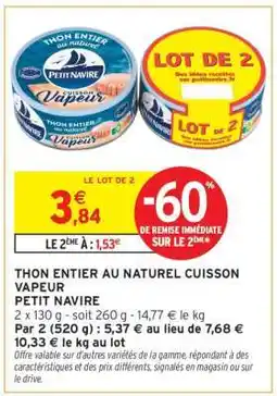 Intermarché THON ENTIER AU NATUREL CUISSON VAPEUR PETIT NAVIRE offre