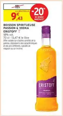 Intermarché BOISSON SPIRITUEUSE PASSION & VODKA ERISTOFF offre