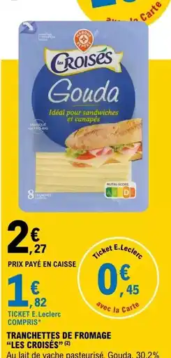 E.Leclerc E.leclerc - tranchettes de fromage offre