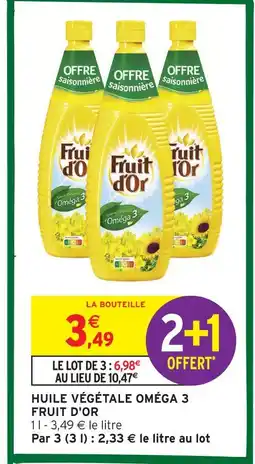 Intermarché Fruit d'or huile végétale oméga 3 offre