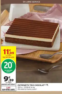 Intermarché Entremets trio chocolat offre